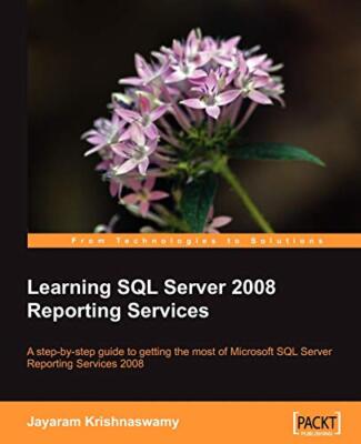 LEARNING SQL SERVER 2008 REPORTING SERVICES By Jayaram Krishnaswamy *Excellent*