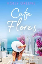 Café Flores (Escape to Italy) By Greene, Holly Holly Greene,