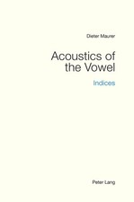 Acoustics of the Vowel Indices Dieter Maurer ...