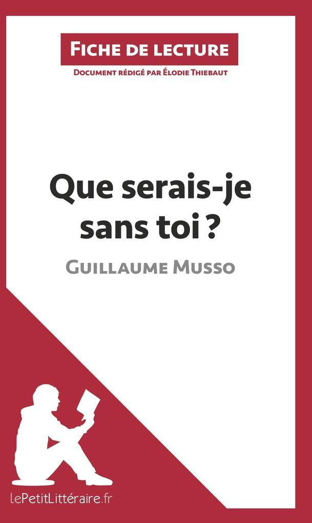 Thumbnail - Que Serais-je Sans Toi ? De Guillaume Musso (fiche De Lecture) |