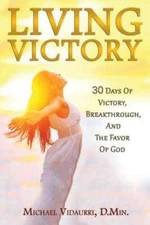 Living Victory: 30 Days Of Victory, Breakthrough, And The  - VERY GOOD