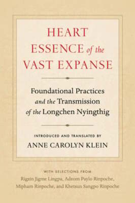 Heart Essence of the Vast Expanse: Foundational Practices and the Transmission