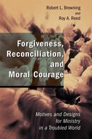 Robert L. Browning (U. A.) | Forgiveness, Reconciliation, And Moral Courage