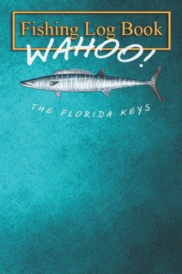 Fishing Logbook: Wahoo Fish Florida Keys Tee - Essential Tackle Box