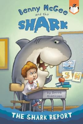 The Shark Report #1 (Benny McGee and the Shark) by Anderson, Derek