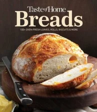 Taste of Home Breads: 100 Oven-fresh loaves, rolls, biscuits and more - GOOD