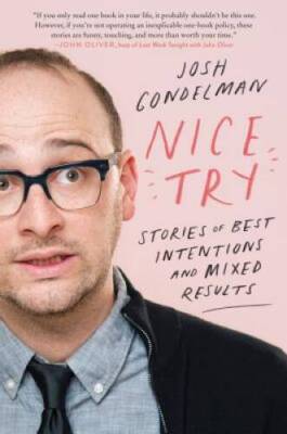Nice Try: Stories of Best Intentions and Mixed Results - Paperback - GOOD
