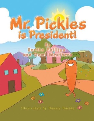 Mr. Pickles Is President! by Bertha Phillips (English) Paperback Book