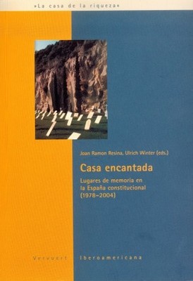 casa encantada. lugares de memoria en la espana constitucional (1978-2004). ...