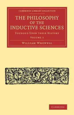 William Whewell | The Philosophy of the Inductive Sciences | Taschenbuch (2013)