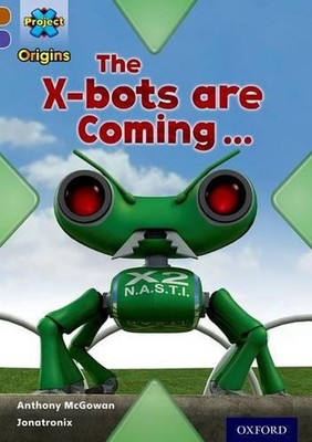 Project X Origins: Brown Book Band, Oxford Level 11: Strong Defences: The X-bots