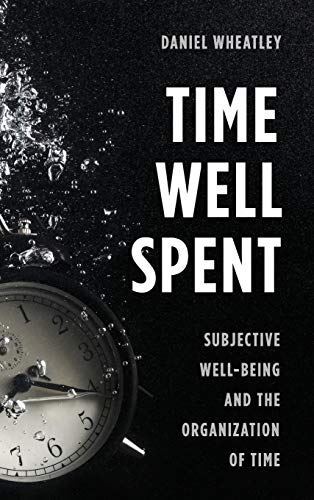 Time Well Spent: Subjective Well-Being and the Organization of