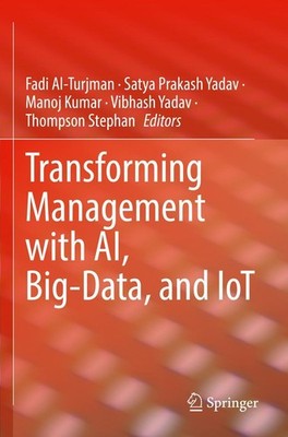 Transforming Management with AI, Big-Data, and IoT Fadi Al-Turjman