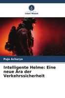 Intelligente Helme: Eine Neue ÄRa Der Verkehrssicherheit Puja Acharya Buch 52 S.