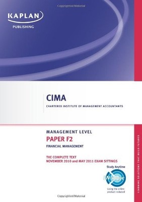 Financial Management - Complete Text: Paper F2 (Cima),Kaplan Pub
