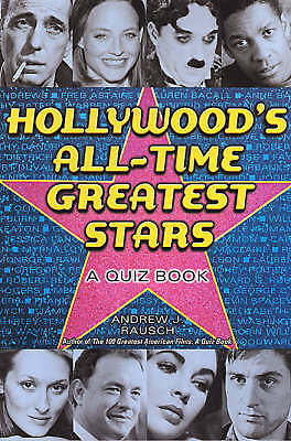 Hollywood's All-time Greatest Stars: A Quiz Book by Andrew J. Rausch ...