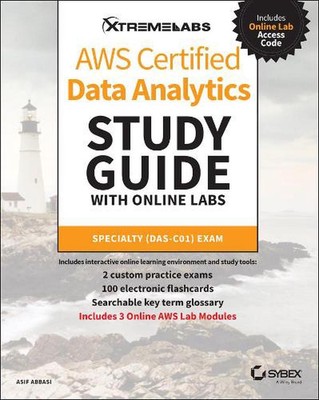 AWS Certified Data Analytics Study Guide with Online Labs: Specialty DAS-C01 Exa