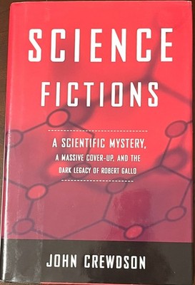 SCIENCE FICTIONS: A Scientific Mystery, a Massive Cover-Up, AIDS HIV Researcher