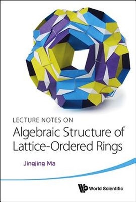 Lecture Notes on Algebraic Structure of Lattice-Ordered Rings, Hardcover by M...