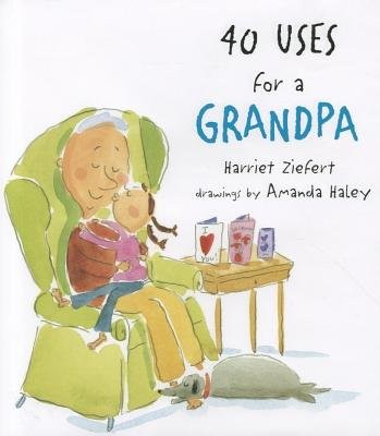 Harriet Ziefert,Amanda Haley's40 Uses for a Grandpa [Hardcover]2011