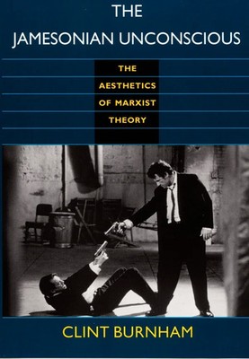 Clint Burnham - The Jamesonian Unconscious: Aesthetics of Marxist Theory NEW