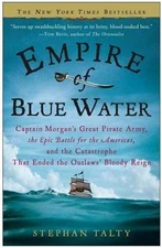 Empire of Blue Water: Captain Morgan's Great Pirate Army, the Epic Battle for th