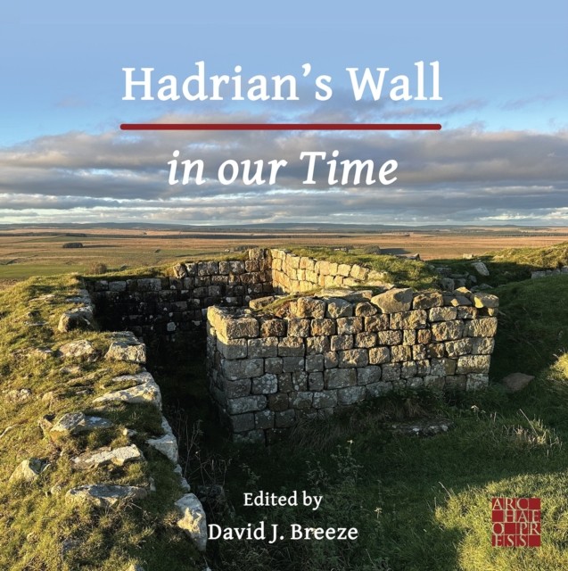 Hadrian's Wall in our Time (Paperback Book)