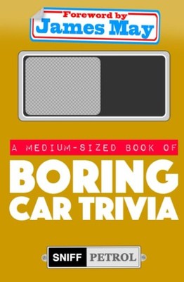 A Medium-sized Book of Boring Car Trivia - paperback Petrol, Sniff