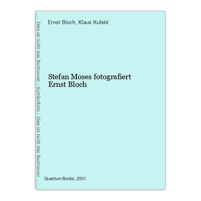 Stefan Moses fotografiert Ernst Bloch Bloch, Ernst und Klaus Kufeld [Hrsg]: