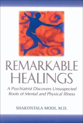 Remarkable Healings: A Psychiatrist Discovers by Shakuntala Modi PAPERBACK