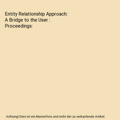 Entity Relationship Approach: A Bridge to the User : Proceedings, Batini, Carlo