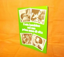 il mio bambino nel primo anno di vita  1981 illustrato b/n