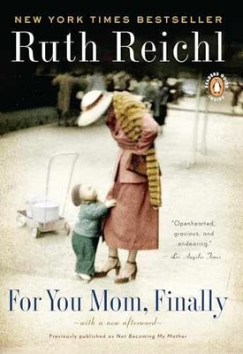 For You, Mom. Finally.: Previously - Paperback, by Reichl Ruth - Very Good x