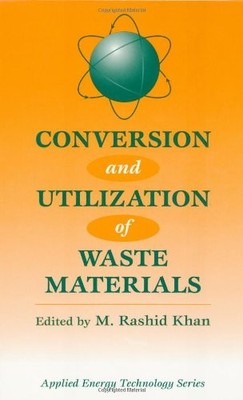 CONVERSION AND UTILIZATION OF WASTE MATERIALS (APPLIED By M. Rashid Khan **NEW**
