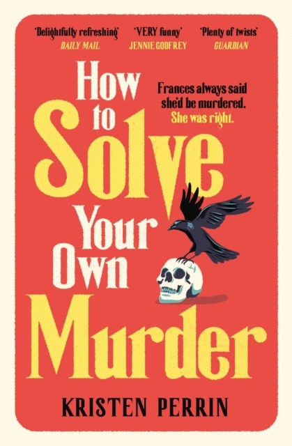 How To Solve Your Own Murder by Kristen Perrin (Paperback Book)