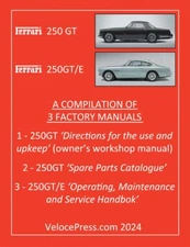 FERRARI 250 GT & 250 GT/E – A COMPILATION OF THREE FACTORY MANUALS - FLOYD CLYME