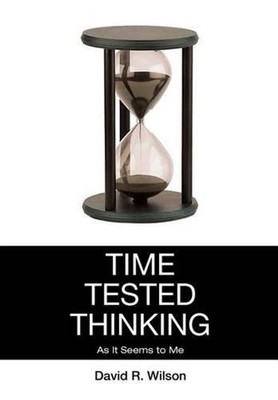 Time Tested Thinking: As It Seems to Me by David R. Wilson (English) Hardcover B