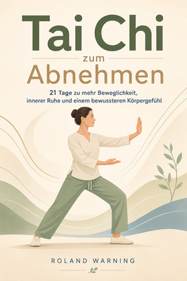 Tai Chi zum Abnehmen Natürlich abnehmen mit Bewegung & Ernährung