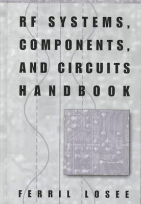 RF Systems, Components, and Circuits Handbook by Losee, Ferril