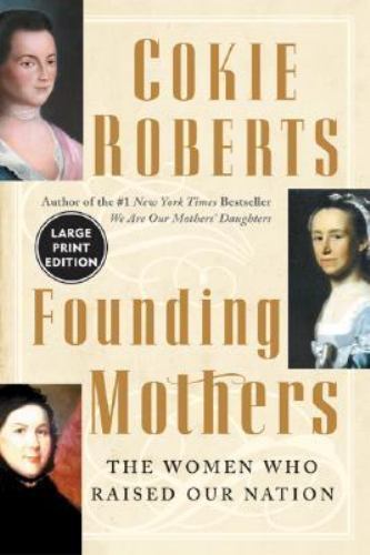 Founding Mothers The Women Who Shaped America's History