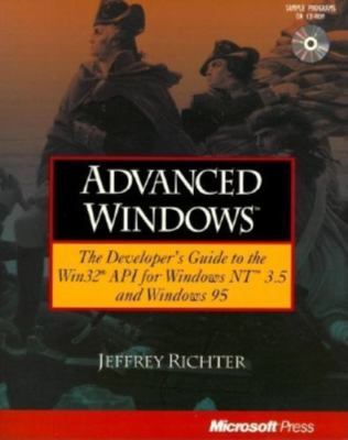 Advanced Windows: The Developer's Guide to the WIN32 API for Windows NT 3.5...