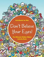 Don't Believe Your Eyes! The Ultimate Hidden Object Activity Book | Kids | Buch