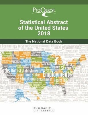 ProQuest Statistical Abstract of the United States 2018 : The Nat