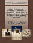 United Fruit Company, Petitioner, V. International Railways of Central America. U.S. Supreme Court Transcript of Record with Supporting Pleadings by Porter R Chandler, M Victor Leventritt (Paperback / softback, 2011)