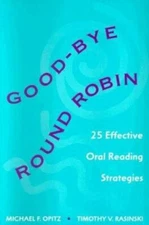 Good-bye Round Robin: 25 Effective Oral Reading Strategies Opitz, Michael F., R