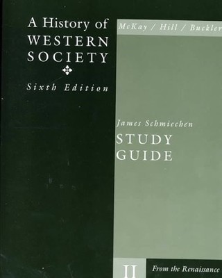 A HISTORY OF WESTERN SOCIETY: FROM THE RENAISSANCE By John P. Mckay & Bennett D.