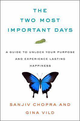 The Two Most Important Days: How to Find Your Purpose - And Live a Happier,...