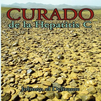 Curado de la Hepatitis C Johnny El Delirante Hardcover Author Sol