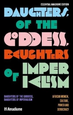 Ifi Amadiume Daughters of the Goddess, Daughters of Impe (Paperback) (UK IMPORT)