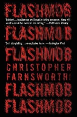 Flashmob: A Novel - Paperback By Farnsworth, Christopher - GOOD